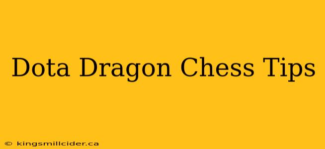 Dota Dragon Chess Tips