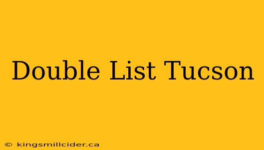 Double List Tucson