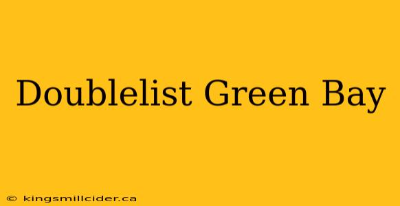 Doublelist Green Bay