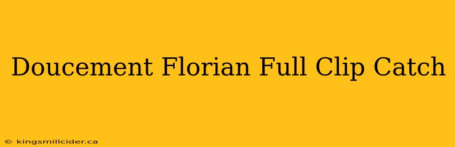 Doucement Florian Full Clip Catch