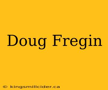 Doug Fregin