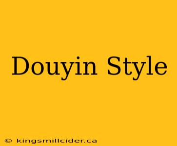 Douyin Style