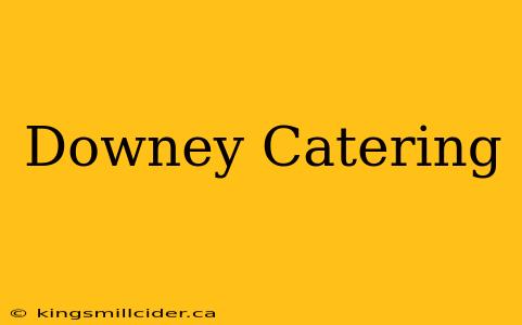 Downey Catering