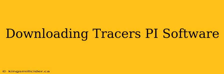 Downloading Tracers PI Software