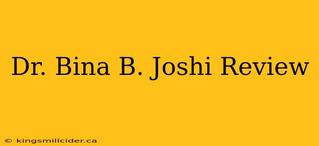 Dr. Bina B. Joshi Review