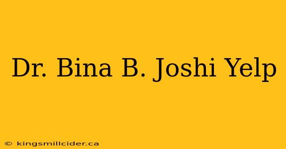 Dr. Bina B. Joshi Yelp