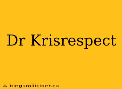 Dr Krisrespect