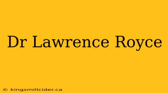 Dr Lawrence Royce