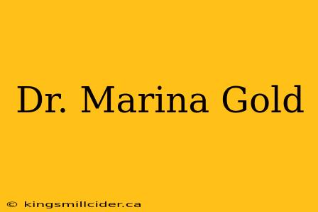 Dr. Marina Gold