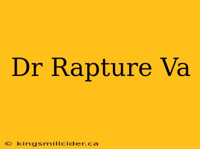 Dr Rapture Va