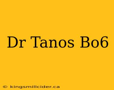 Dr Tanos Bo6