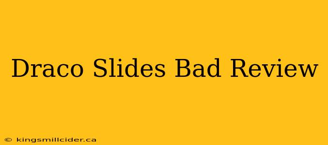 Draco Slides Bad Review