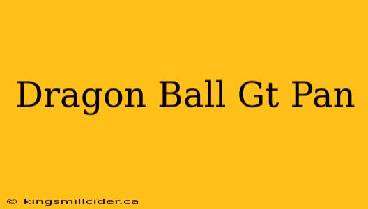 Dragon Ball Gt Pan