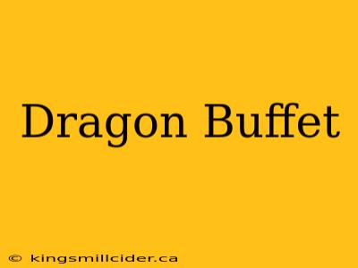 Dragon Buffet