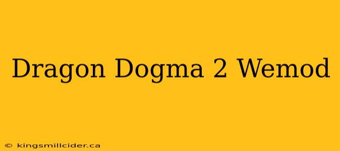 Dragon Dogma 2 Wemod