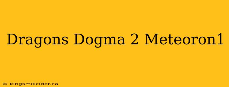 Dragons Dogma 2 Meteoron1