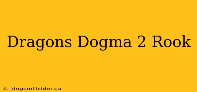 Dragons Dogma 2 Rook