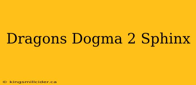 Dragons Dogma 2 Sphinx