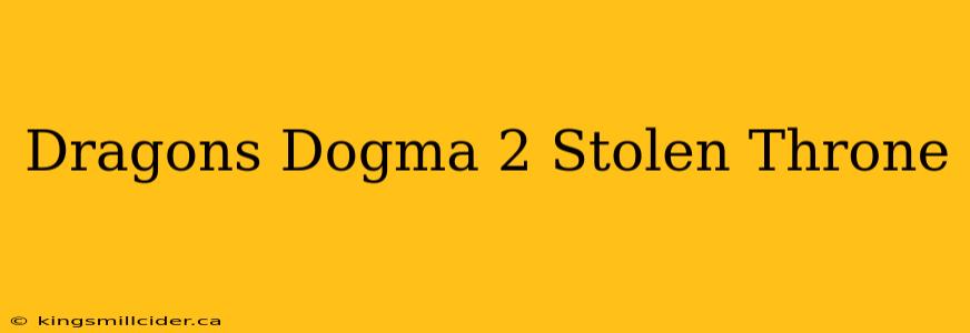 Dragons Dogma 2 Stolen Throne