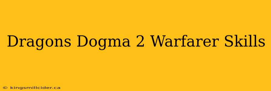 Dragons Dogma 2 Warfarer Skills