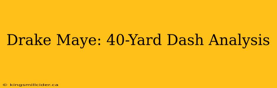 Drake Maye: 40-Yard Dash Analysis