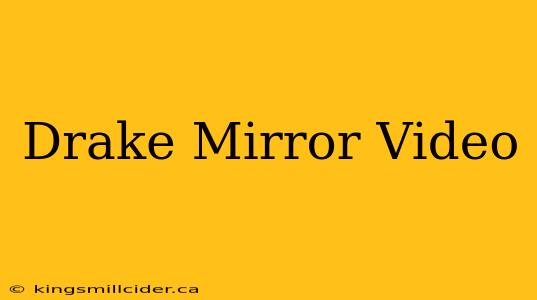 Drake Mirror Video