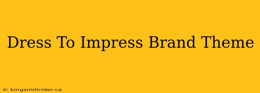 Dress To Impress Brand Theme