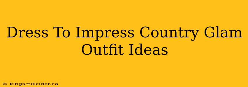 Dress To Impress Country Glam Outfit Ideas