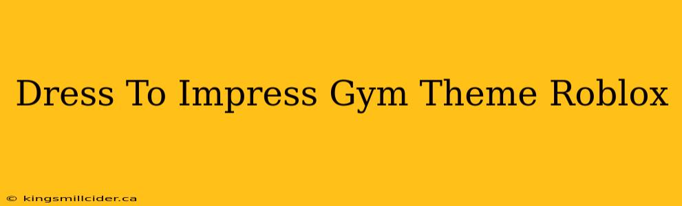 Dress To Impress Gym Theme Roblox