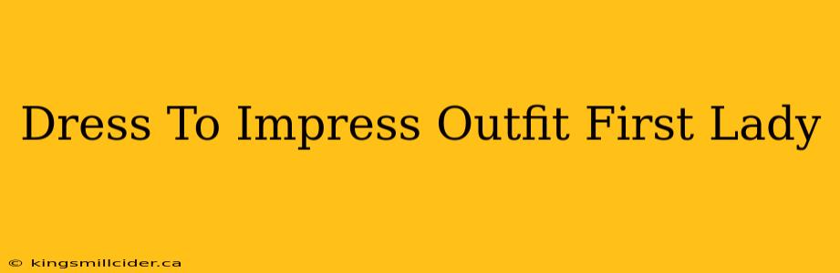 Dress To Impress Outfit First Lady