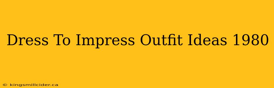 Dress To Impress Outfit Ideas 1980