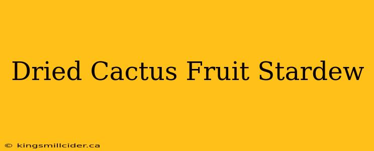 Dried Cactus Fruit Stardew