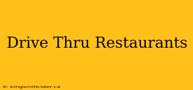 Drive Thru Restaurants