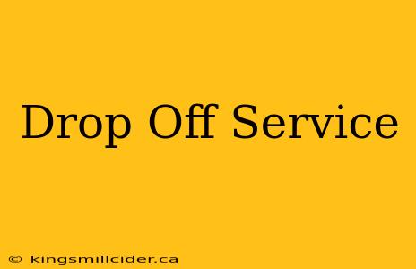 Drop Off Service