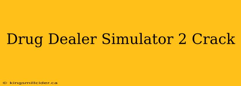 Drug Dealer Simulator 2 Crack