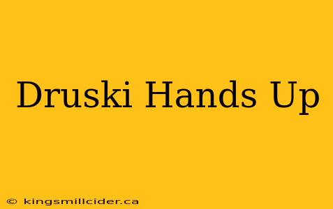 Druski Hands Up