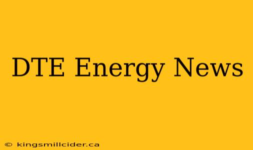 DTE Energy News