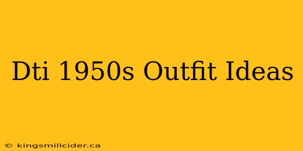 Dti 1950s Outfit Ideas