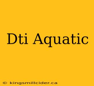 Dti Aquatic