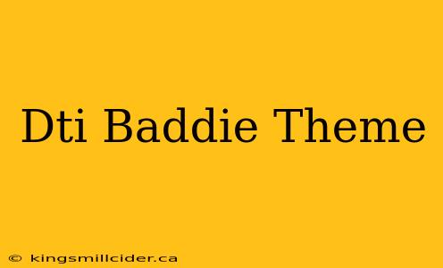 Dti Baddie Theme