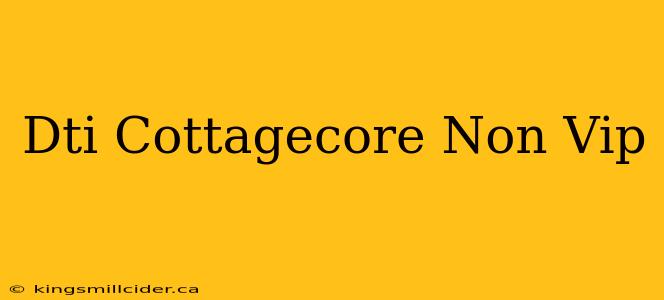 Dti Cottagecore Non Vip