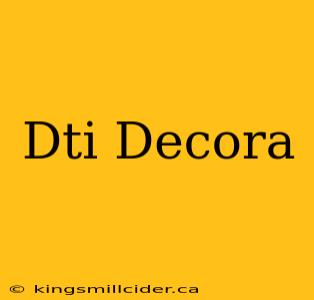 Dti Decora