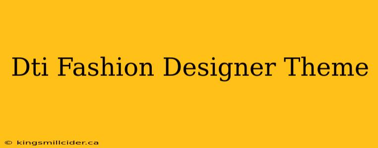 Dti Fashion Designer Theme