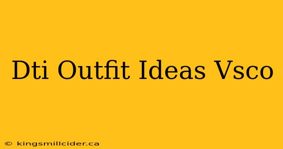 Dti Outfit Ideas Vsco