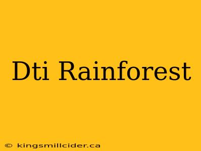 Dti Rainforest