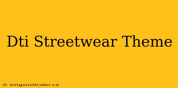 Dti Streetwear Theme