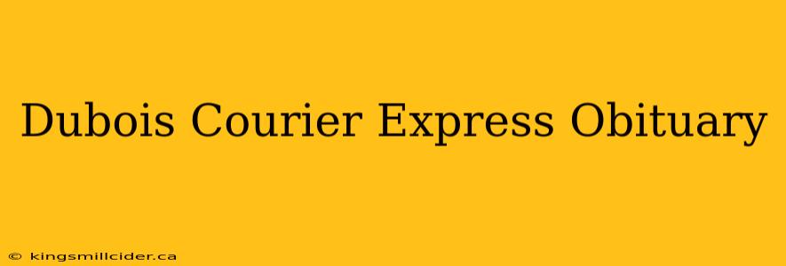 Dubois Courier Express Obituary