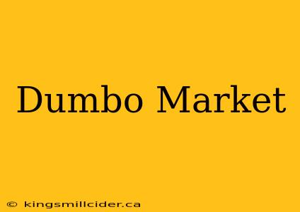 Dumbo Market