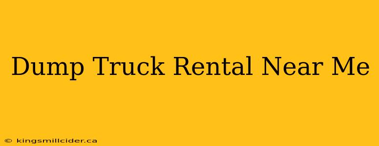 Dump Truck Rental Near Me