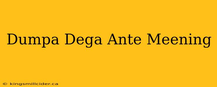 Dumpa Dega Ante Meening